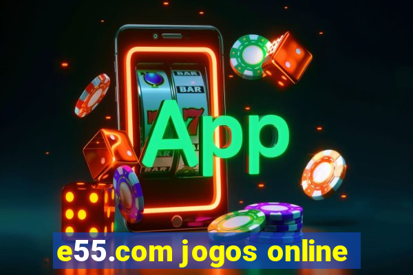 e55.com jogos online